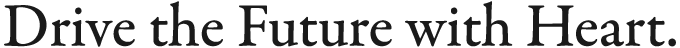 Drive the Future with Heart.
